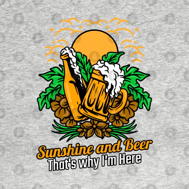 Sunshine and Beer that's why I'm here by Joaddo